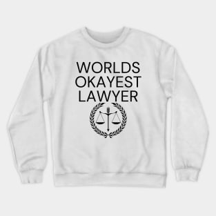 World okayest lawyer Crewneck Sweatshirt